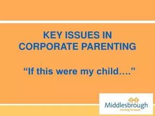 KEY ISSUES IN CORPORATE PARENTING