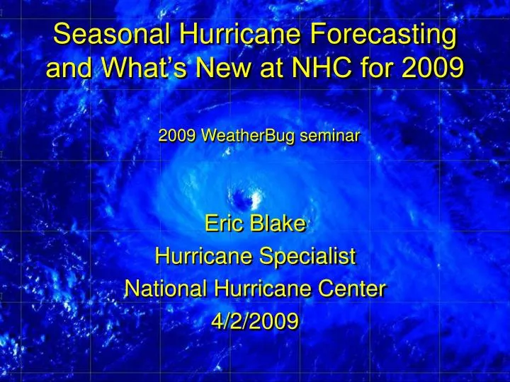 seasonal hurricane forecasting and what s new at nhc for 2009