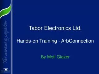 Tabor Electronics Ltd. Hands-on Training - ArbConnection