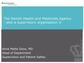 The Danish Health and Medicines Agency - also a supervisory organisation ?