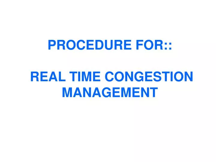 procedure for real time congestion management