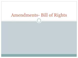 Amendments- Bill of Rights