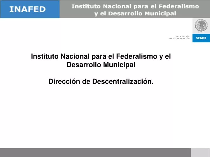 instituto nacional para el federalismo y el desarrollo municipal direcci n de descentralizaci n