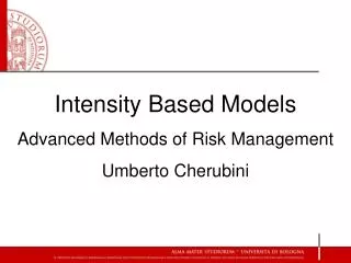 Intensity Based Models Advanced Methods of Risk Management Umberto Cherubini