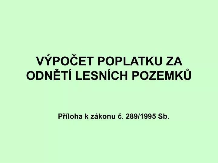 v po et poplatku za odn t lesn ch pozemk