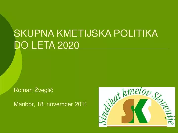 skupna kmetijska politika do leta 2020 roman vegli maribor 18 november 2011