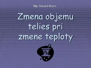 zmena objemu telies pri zmene teploty