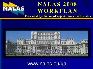 NALAS 2008 WORKPLAN Presented by: Kelmend Zajazi, Executive Director