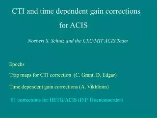 CTI and time dependent gain corrections for ACIS