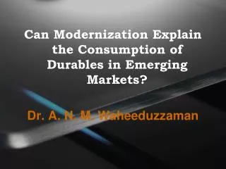 Can Modernization Explain the Consumption of Durables in Emerging Markets?