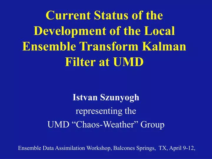 current status of the development of the local ensemble transform kalman filter at umd