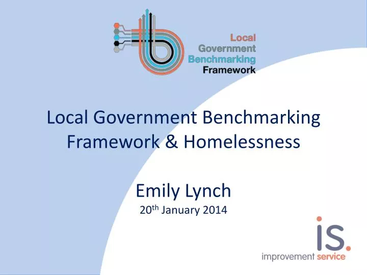 local government benchmarking framework homelessness emily lynch 20 th january 2014