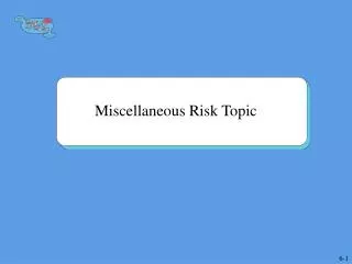 Miscellaneous Risk Topic