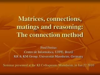 Matrices, connections, matings and reasoning: The connection method