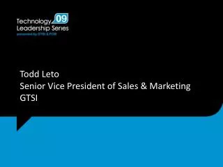 Todd Leto Senior Vice President of Sales &amp; Marketing GTSI