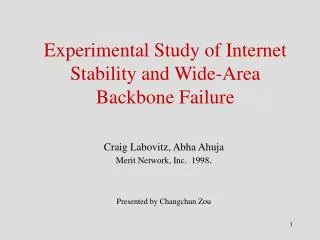 Experimental Study of Internet Stability and Wide-Area Backbone Failure