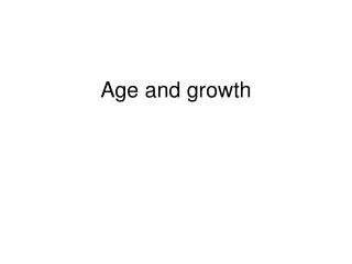 Age and growth