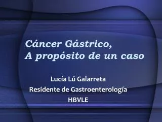 c ncer g strico a prop sito de un caso
