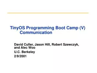 TinyOS Programming Boot Camp (V) 	Communication