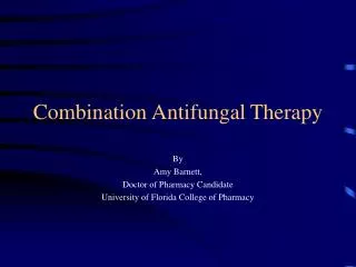 Combination Antifungal Therapy
