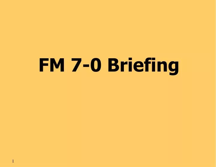 fm 7 0 briefing