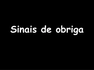 sinais de obriga