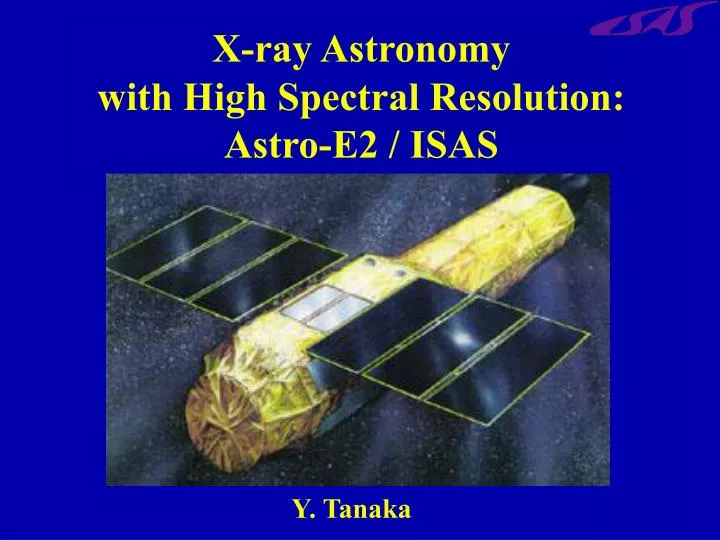 x ray astronomy with high spectral resolution astro e2 isas