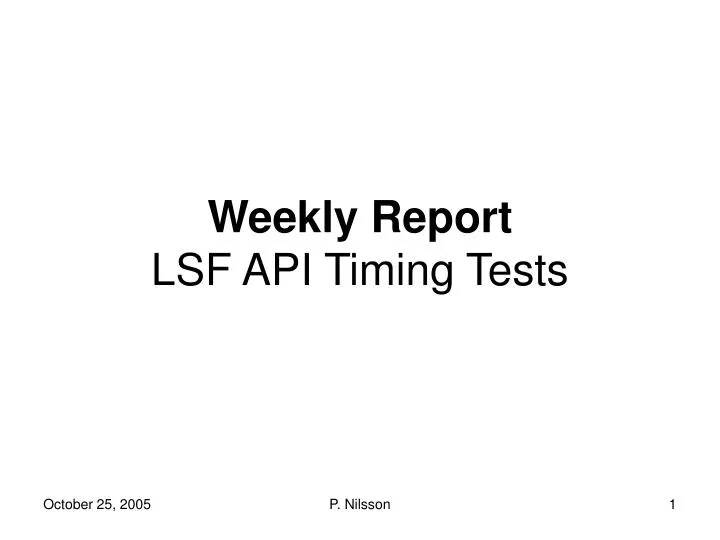 weekly report lsf api timing tests