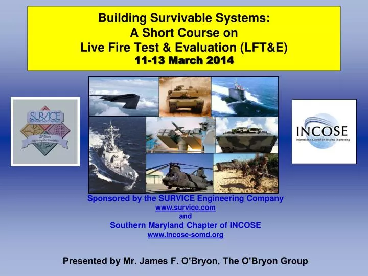 building survivable systems a short course on live fire test evaluation lft e 11 13 march 2014