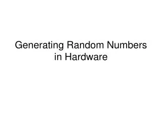Generating Random Numbers in Hardware
