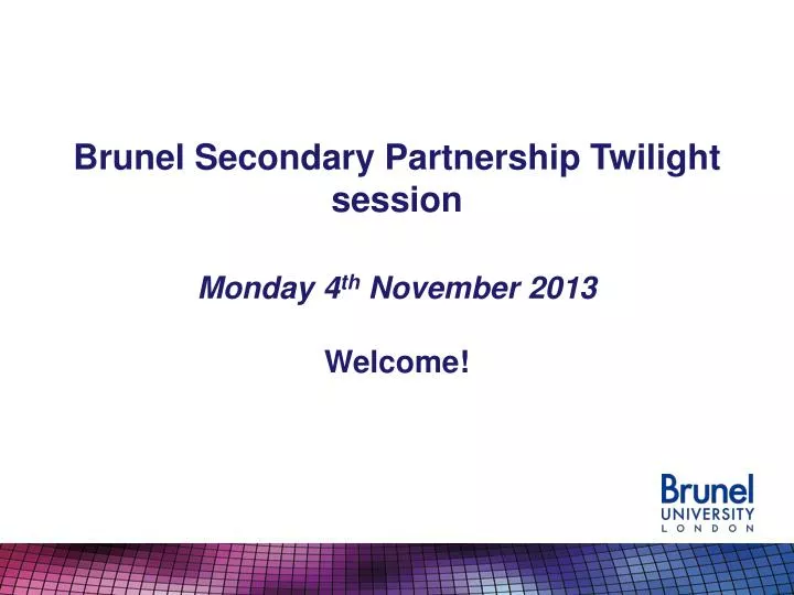 brunel secondary partnership twilight session