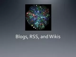 Blogs, RSS, and Wikis