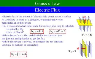 Electric flux is the amount of electric field going across a surface
