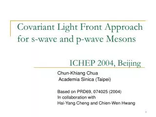 Covariant Light Front Approach for s-wave and p-wave Mesons ICHEP 2004, Beijing