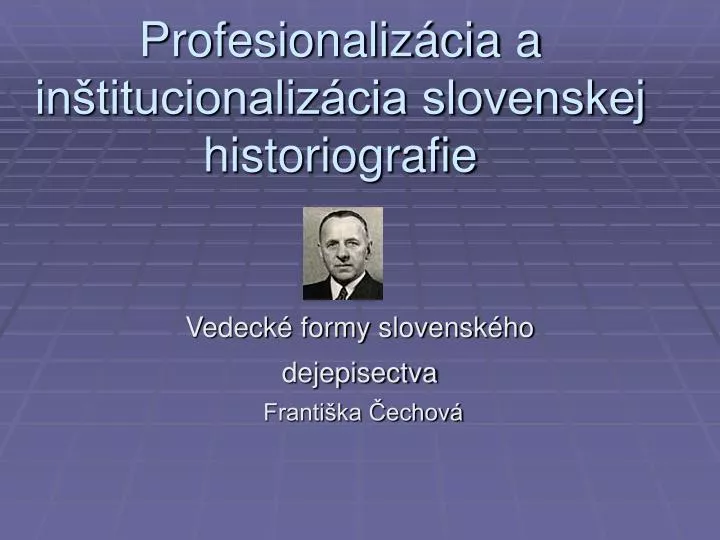 profesionaliz cia a in titucionaliz cia slovenskej historiografie