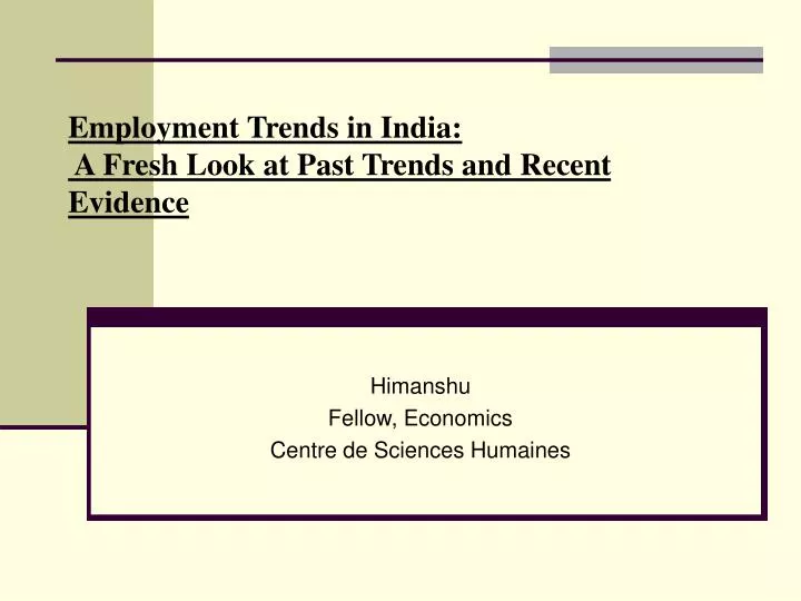employment trends in india a fresh look at past trends and recent evidence
