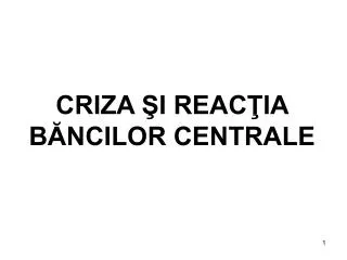 criza i reac ia b ncilor centrale