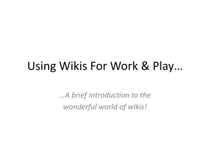 using wikis for work play
