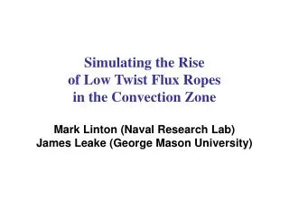 Simulating the Rise of Low Twist Flux Ropes