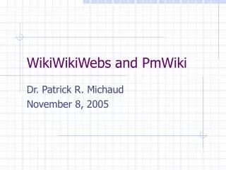 WikiWikiWebs and PmWiki