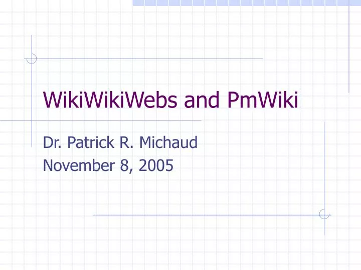 wikiwikiwebs and pmwiki