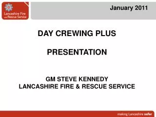 DAY CREWING PLUS PRESENTATION GM STEVE KENNEDY LANCASHIRE FIRE &amp; RESCUE SERVICE