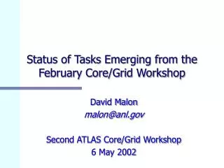Status of Tasks Emerging from the February Core/Grid Workshop