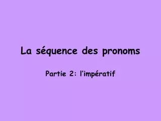 la s quence des pronoms