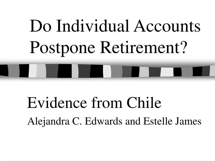 do individual accounts postpone retirement