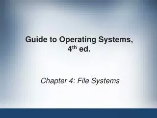 Guide to Operating Systems, 4 th ed.