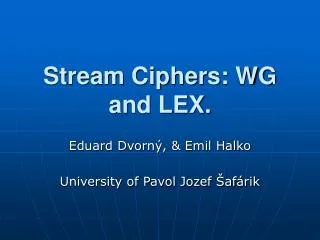 Stream Ciphers: WG and LEX.