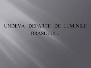 undeva departe de luminile orasului