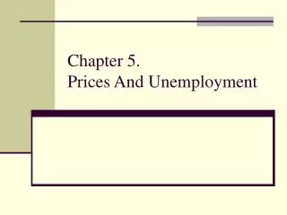 Chapter 5. Prices And Unemployment