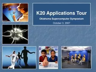 K20 Applications Tour Oklahoma Supercomputer Symposium October 3, 2007